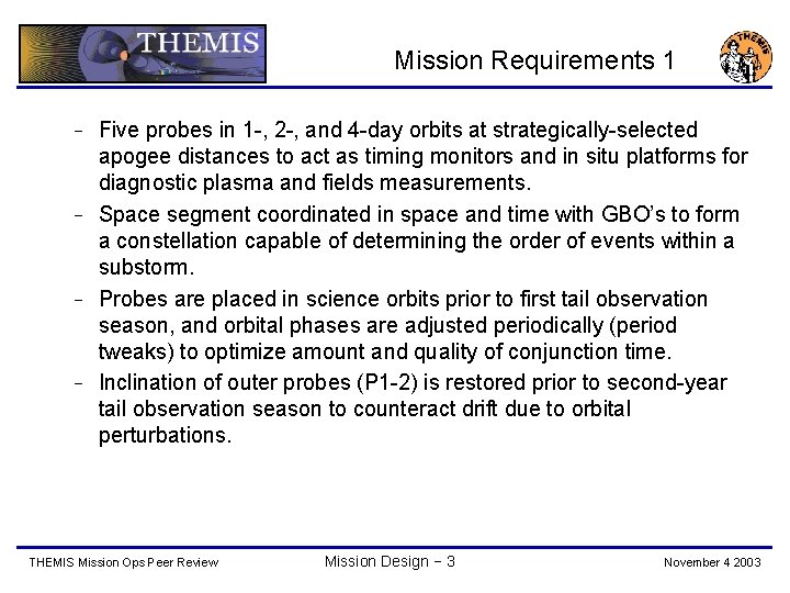 Mission Requirements 1 Five probes in 1 -, 2 -, and 4 -day orbits