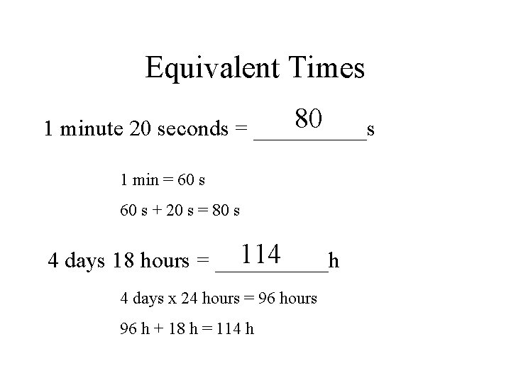 Equivalent Times 80 1 minute 20 seconds = _____s 1 min = 60 s