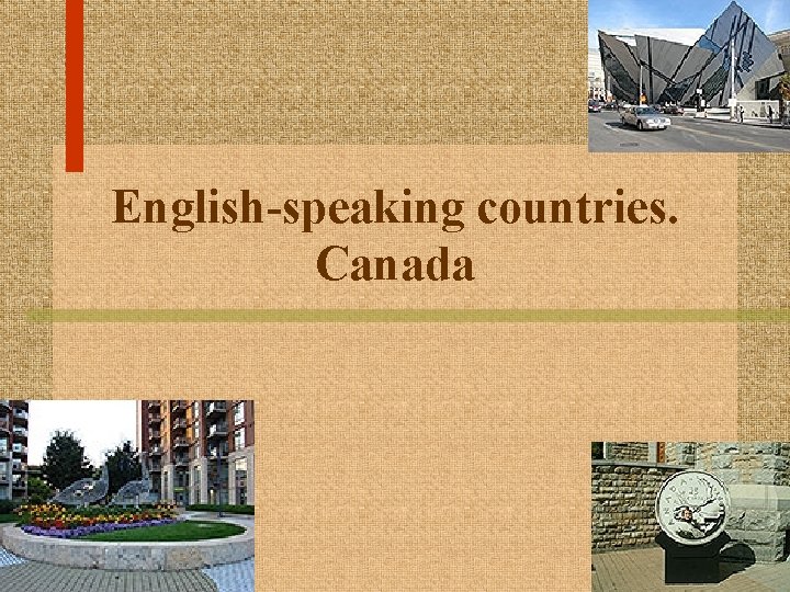 English-speaking countries. Canada 