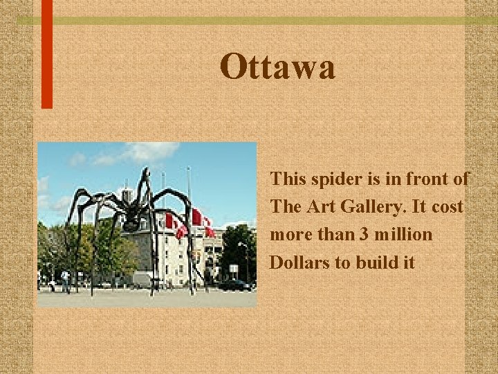 Ottawa This spider is in front of The Art Gallery. It cost more than