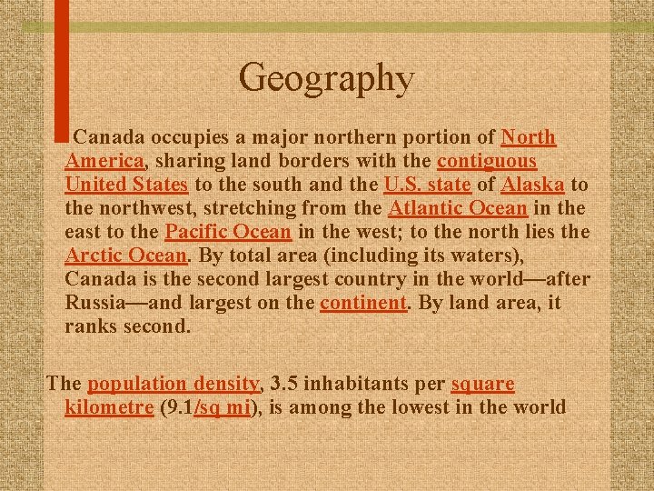 Geography Canada occupies a major northern portion of North America, sharing land borders with