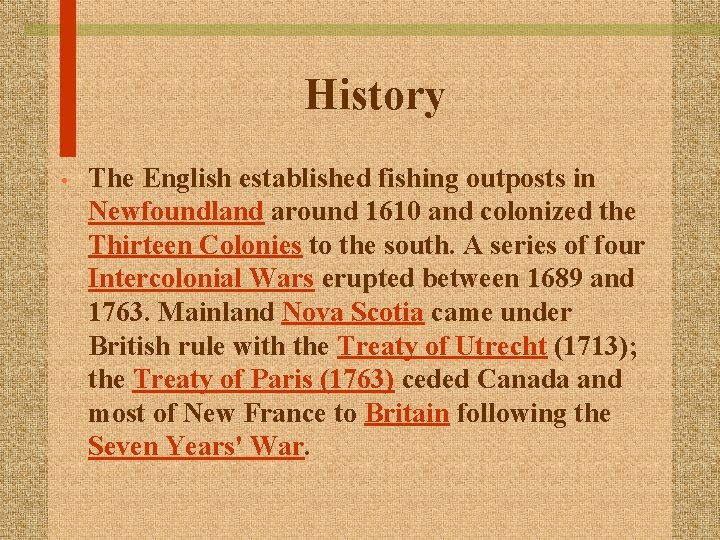 History • The English established fishing outposts in Newfoundland around 1610 and colonized the