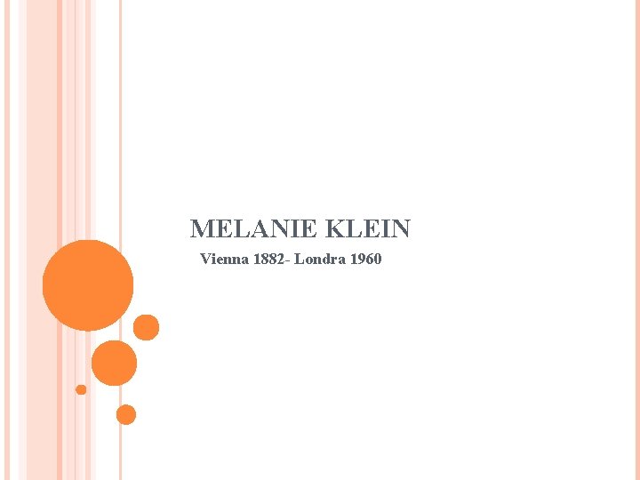 MELANIE KLEIN Vienna 1882 - Londra 1960 