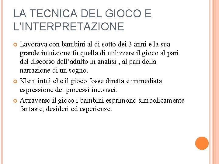 LA TECNICA DEL GIOCO E L’INTERPRETAZIONE Lavorava con bambini al di sotto dei 3