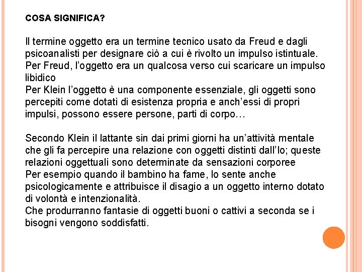 COSA SIGNIFICA? Il termine oggetto era un termine tecnico usato da Freud e dagli