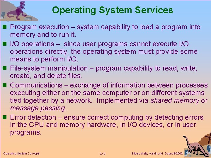 Operating System Services n Program execution – system capability to load a program into