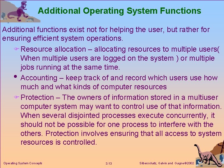 Additional Operating System Functions Additional functions exist not for helping the user, but rather