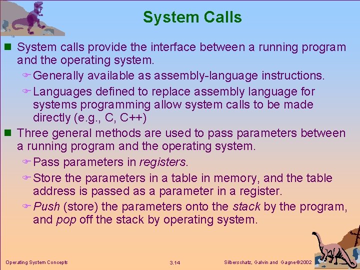 System Calls n System calls provide the interface between a running program and the