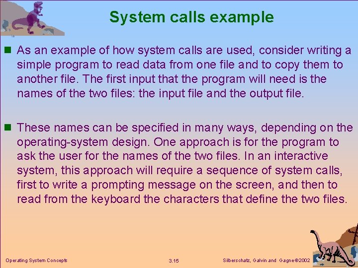 System calls example n As an example of how system calls are used, consider