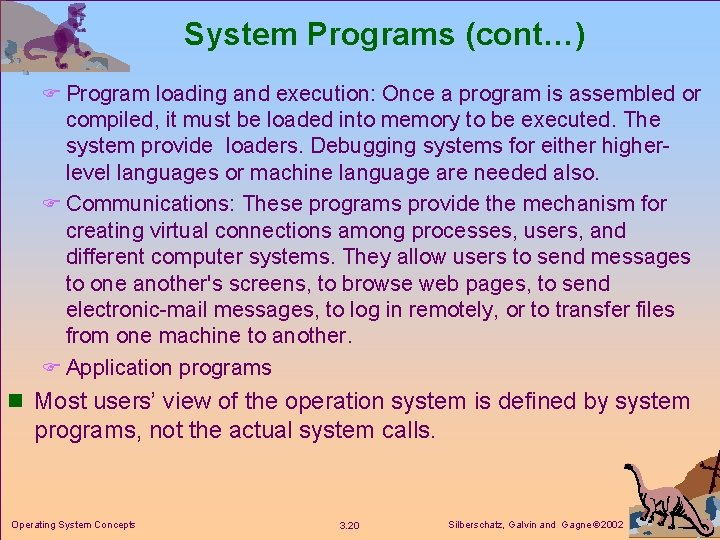 System Programs (cont…) F Program loading and execution: Once a program is assembled or