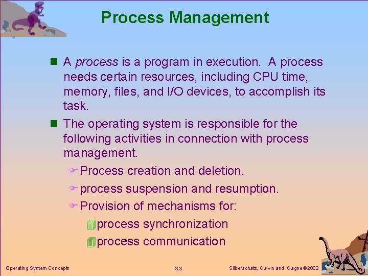 Process Management n A process is a program in execution. A process needs certain