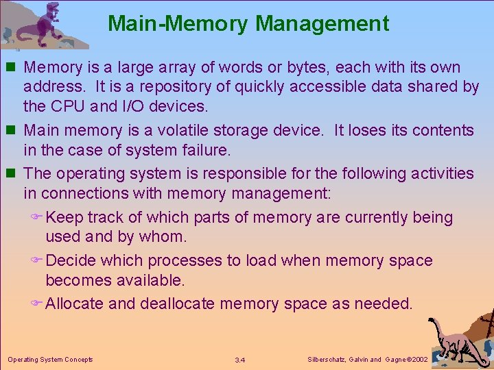 Main-Memory Management n Memory is a large array of words or bytes, each with