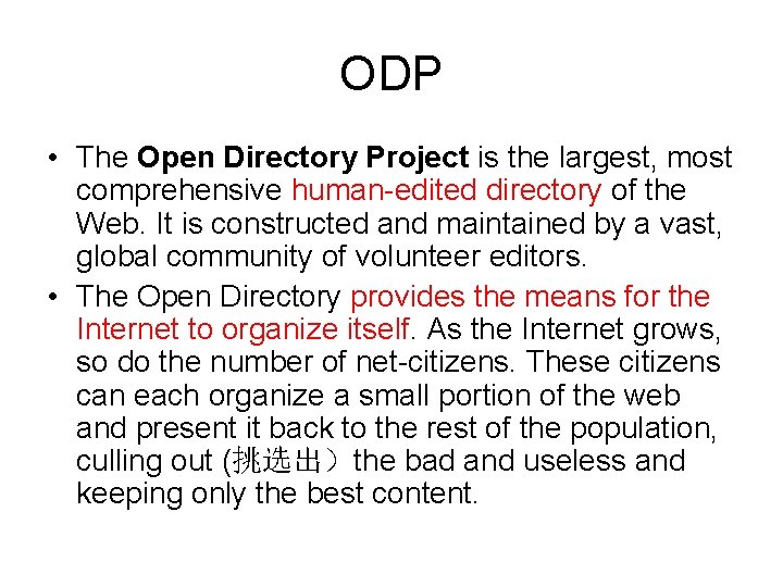 ODP • The Open Directory Project is the largest, most comprehensive human-edited directory of