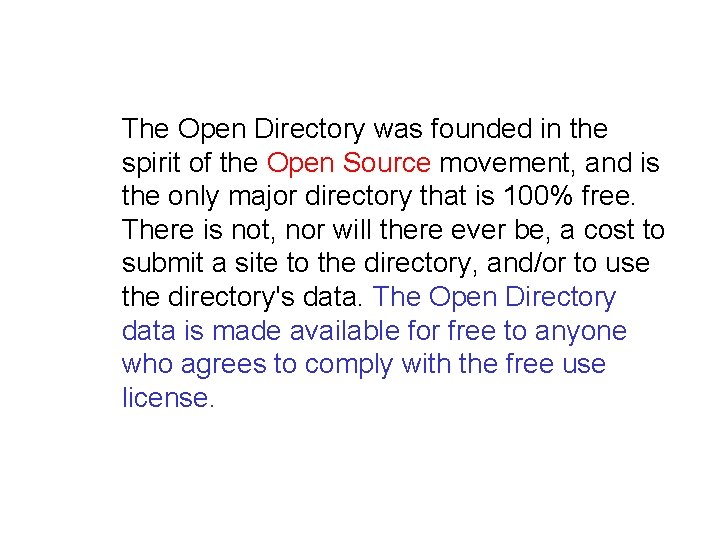 The Open Directory was founded in the spirit of the Open Source movement, and