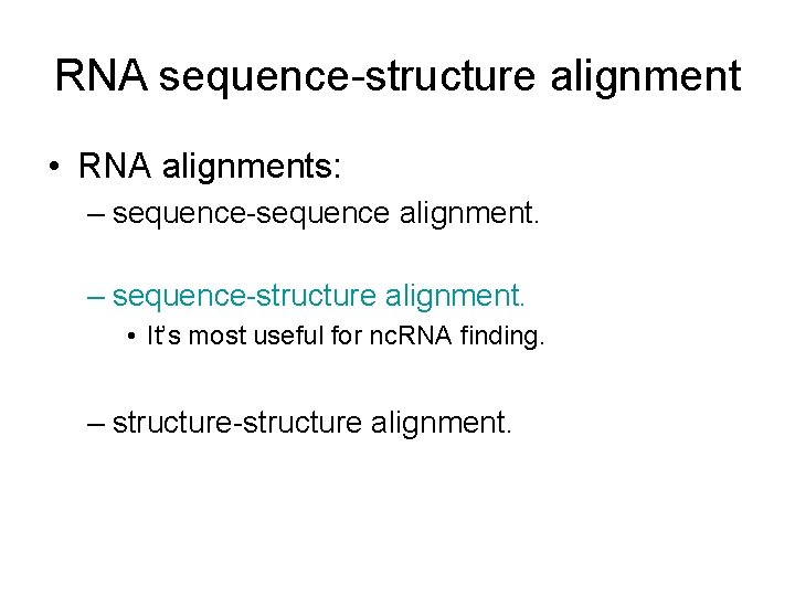 RNA sequence-structure alignment • RNA alignments: – sequence-sequence alignment. – sequence-structure alignment. • It’s