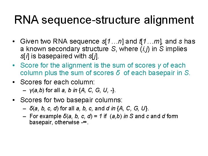 RNA sequence-structure alignment • Given two RNA sequence s[1…n] and t[1…m], and s has