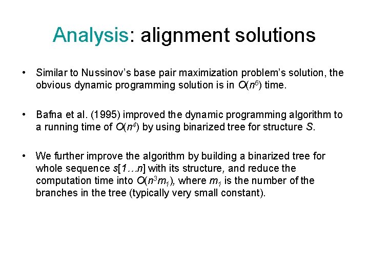 Analysis: alignment solutions • Similar to Nussinov’s base pair maximization problem’s solution, the obvious