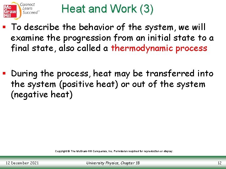 Heat and Work (3) § To describe the behavior of the system, we will