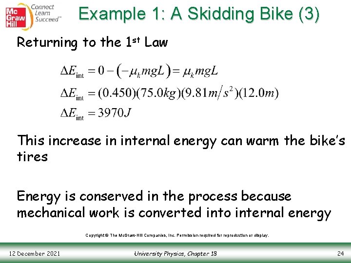 Example 1: A Skidding Bike (3) Returning to the 1 st Law This increase