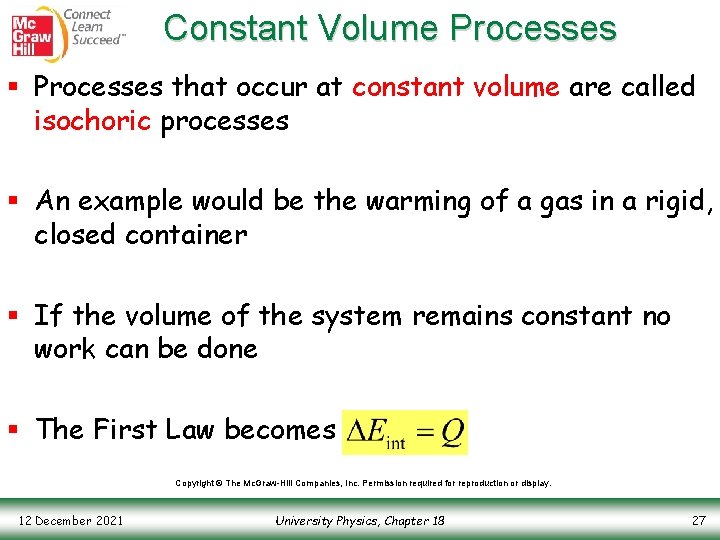 Constant Volume Processes § Processes that occur at constant volume are called isochoric processes