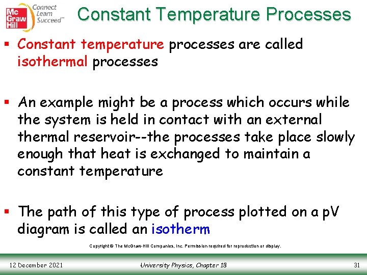 Constant Temperature Processes § Constant temperature processes are called isothermal processes § An example