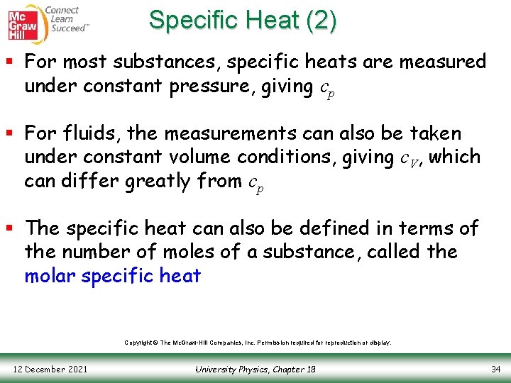 Specific Heat (2) § For most substances, specific heats are measured under constant pressure,