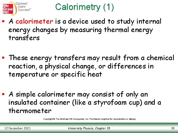 Calorimetry (1) § A calorimeter is a device used to study internal energy changes