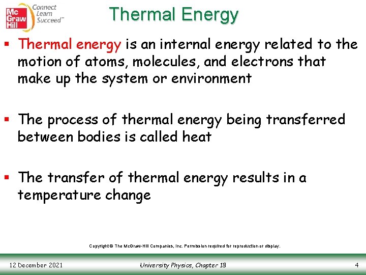 Thermal Energy § Thermal energy is an internal energy related to the motion of