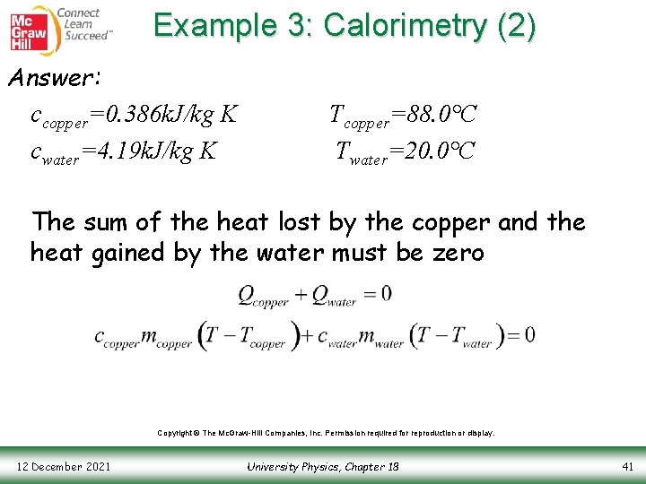 Example 3: Calorimetry (2) Answer: ccopper=0. 386 k. J/kg K cwater=4. 19 k. J/kg