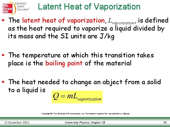 Latent Heat of Vaporization § The latent heat of vaporization, Lvaporization, is defined as