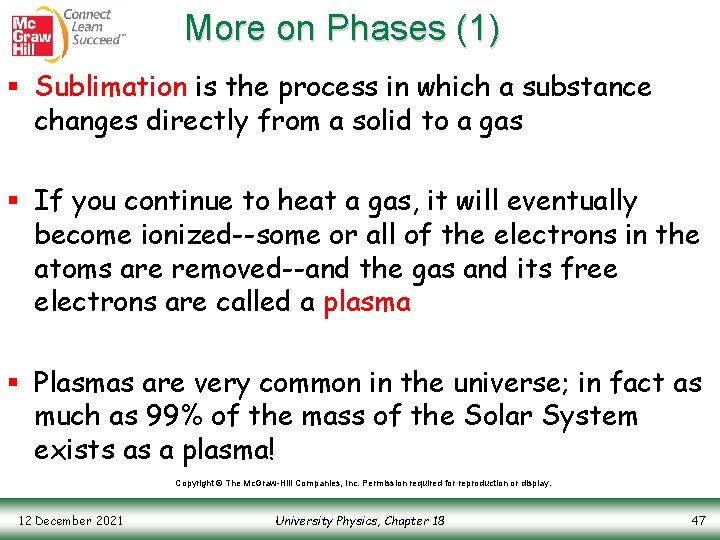 More on Phases (1) § Sublimation is the process in which a substance changes