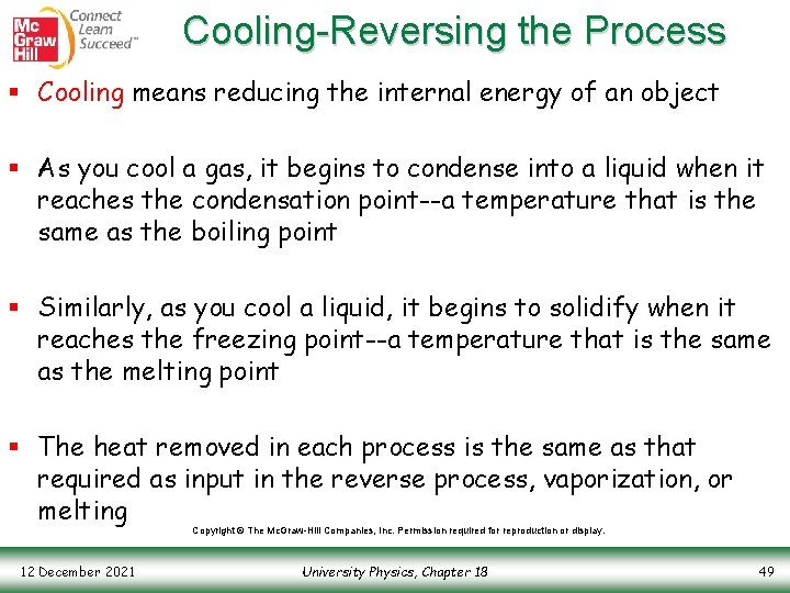 Cooling-Reversing the Process § Cooling means reducing the internal energy of an object §