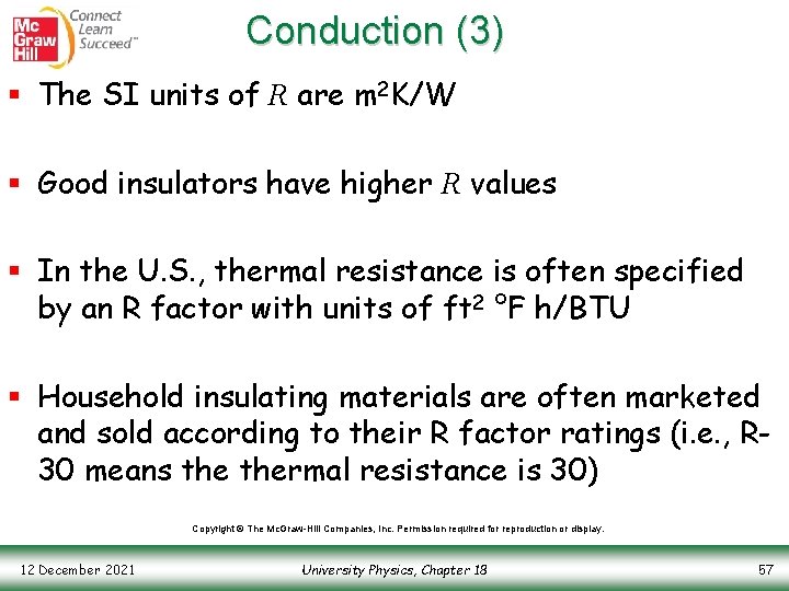 Conduction (3) § The SI units of R are m 2 K/W § Good