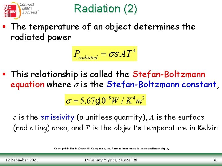 Radiation (2) § The temperature of an object determines the radiated power § This