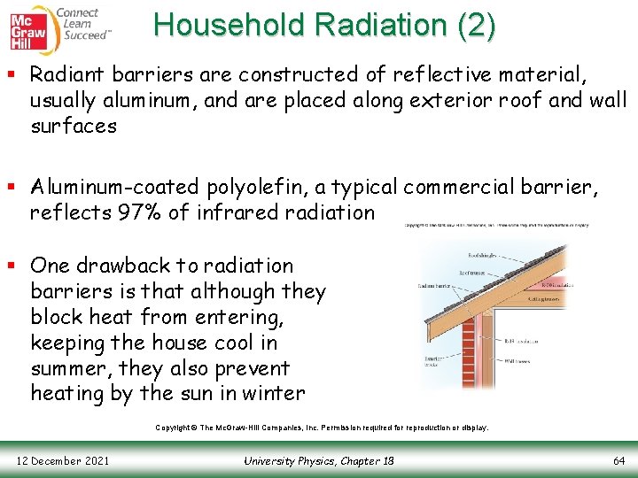 Household Radiation (2) § Radiant barriers are constructed of reflective material, usually aluminum, and