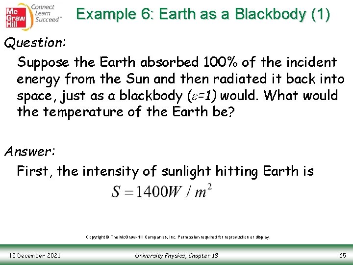 Example 6: Earth as a Blackbody (1) Question: Suppose the Earth absorbed 100% of