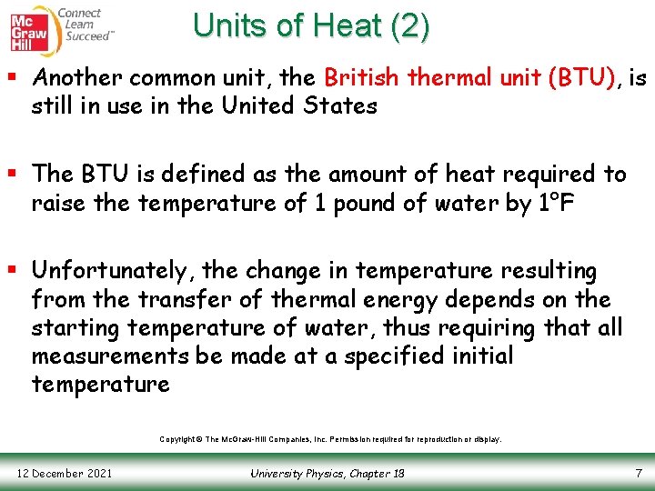 Units of Heat (2) § Another common unit, the British thermal unit (BTU), is