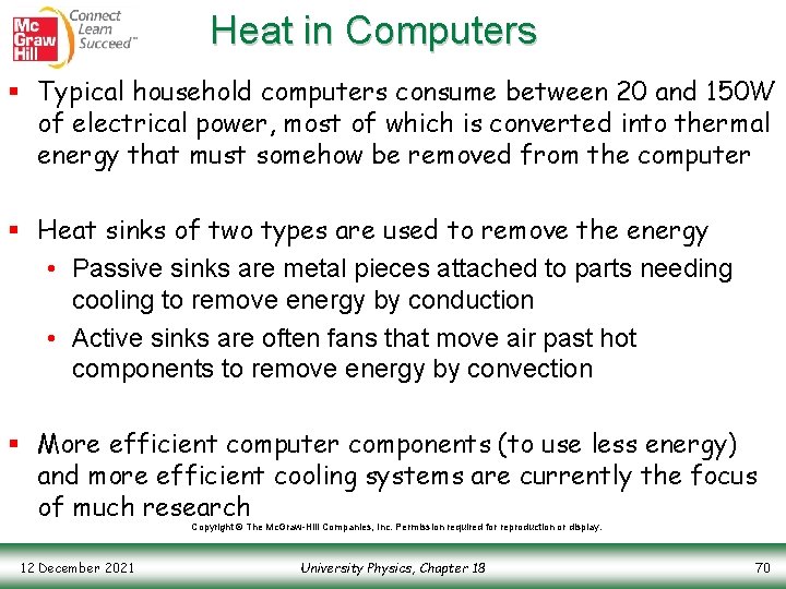 Heat in Computers § Typical household computers consume between 20 and 150 W of