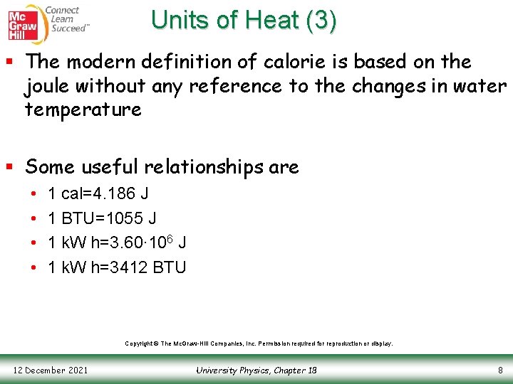 Units of Heat (3) § The modern definition of calorie is based on the