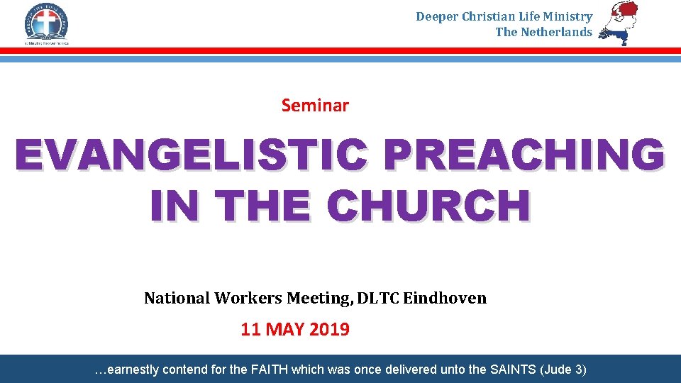 Deeper Christian Life Ministry The Netherlands Seminar EVANGELISTIC PREACHING IN THE CHURCH National Workers
