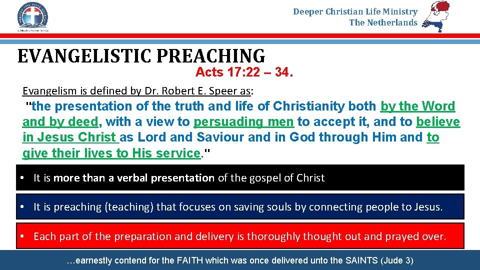 Deeper Christian Life Ministry The Netherlands EVANGELISTIC PREACHING Acts 17: 22 – 34. Evangelism