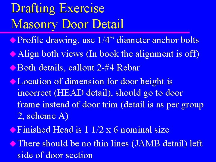 Drafting Exercise Masonry Door Detail u Profile drawing, use 1/4” diameter anchor bolts u