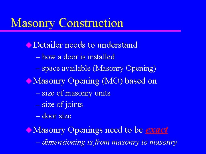 Masonry Construction u Detailer needs to understand – how a door is installed –