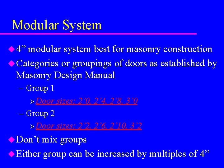 Modular System u 4” modular system best for masonry construction u Categories or groupings