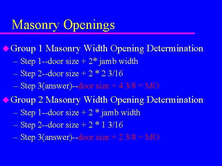 Masonry Openings u Group 1 Masonry Width Opening Determination – Step 1 --door size