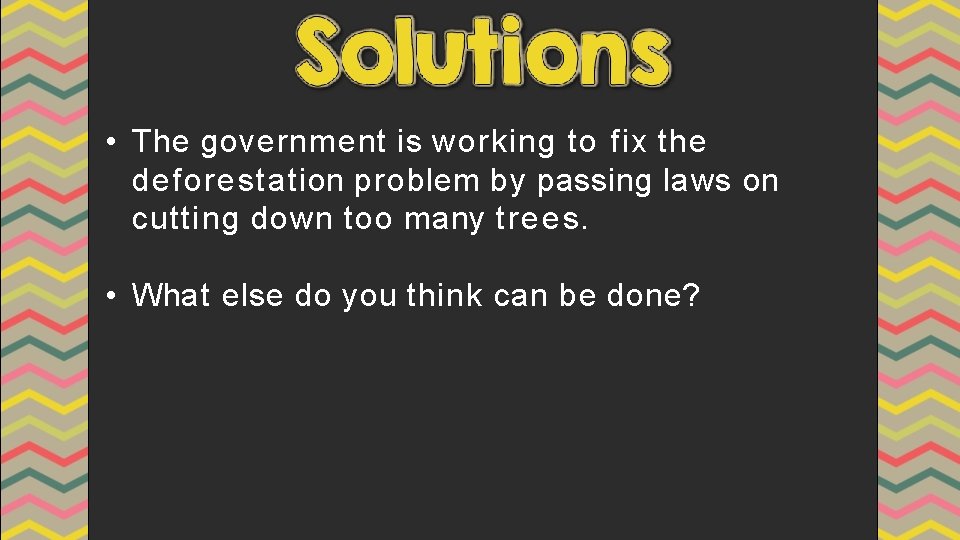  • The government is working to f ix the deforestation problem by passing