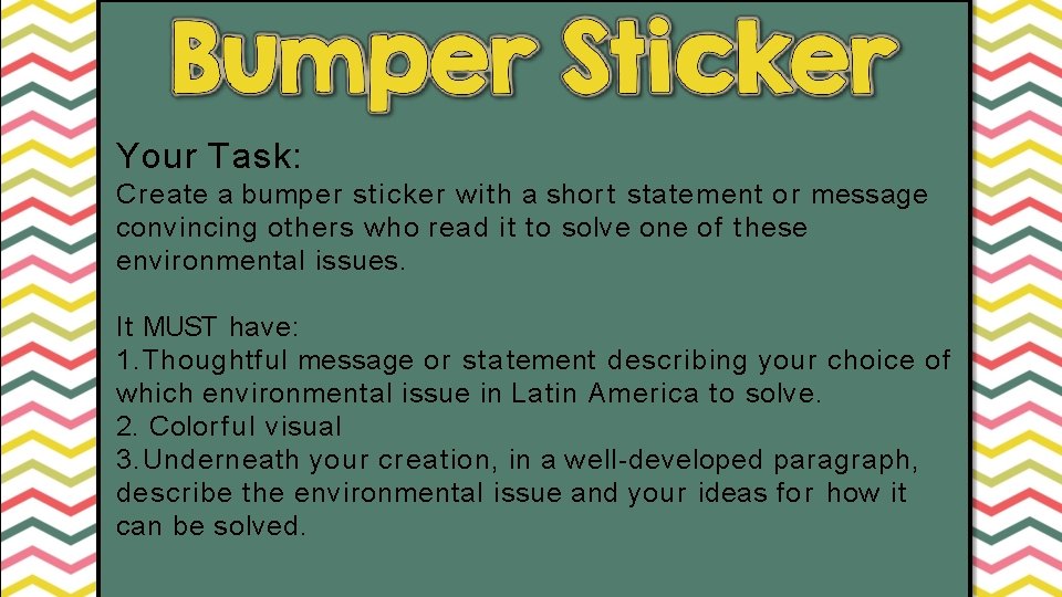 Your Task: Create a bumper sticker with a shor t statement or message convincing