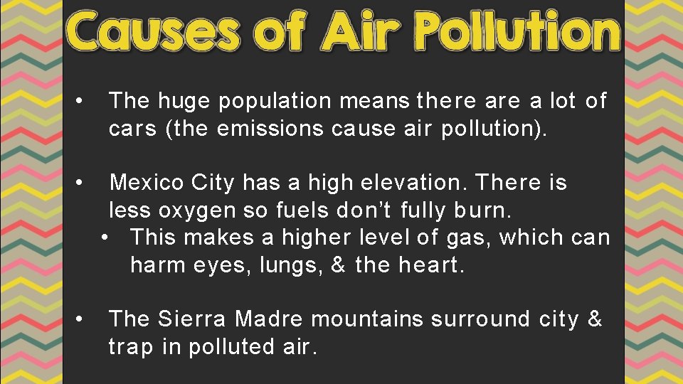  • The huge population means there ar e a lot of cars (the