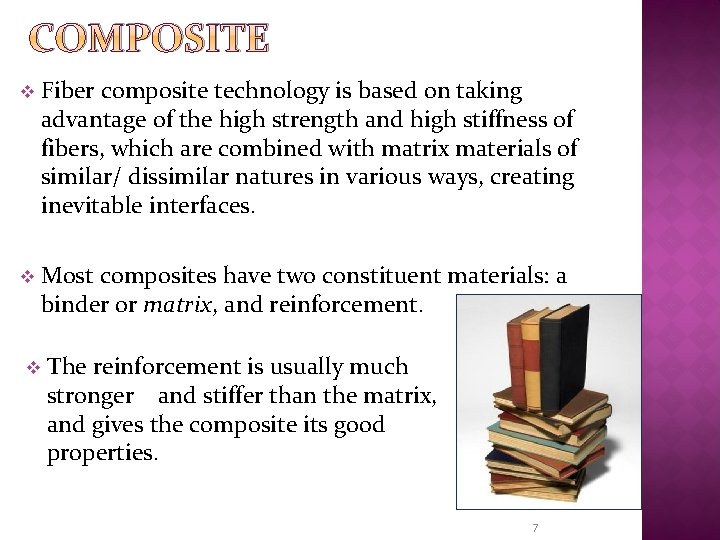 COMPOSITE v Fiber composite technology is based on taking advantage of the high strength