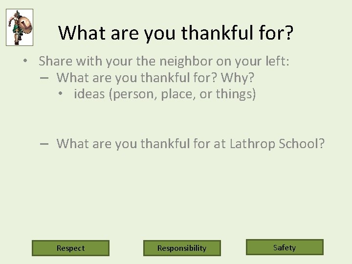 What are you thankful for? • Share with your the neighbor on your left: